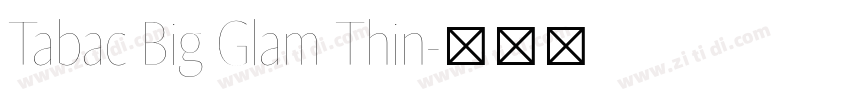 Tabac Big Glam Thin字体转换 Tabac Big Glam Thin字体转换